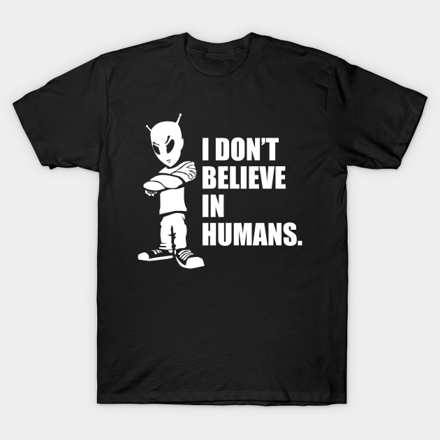 I Don't Believe In Humans Funny Alien UFO Cartoon T-Shirt by hobrath
